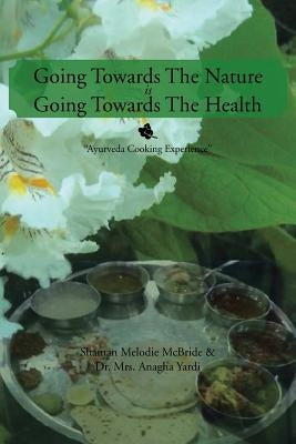 Going Towards The Nature Is Going Towards The Health: "Ayurveda Cooking Experience" by Melodie McBride, Shaman