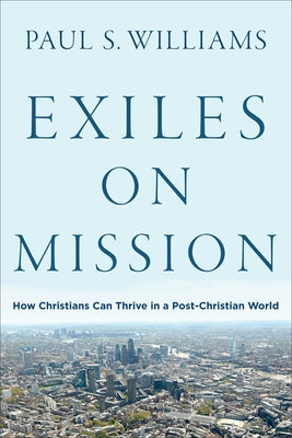 Exiles on Mission by Williams, Paul S.