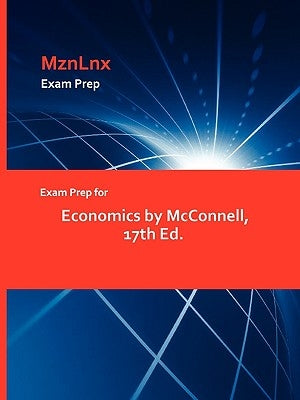 Exam Prep for Economics by McConnell, 17th Ed. by Mznlnx