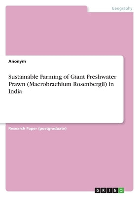 Sustainable Farming of Giant Freshwater Prawn (Macrobrachium Rosenbergii) in India by Karthikeyan, Madhav
