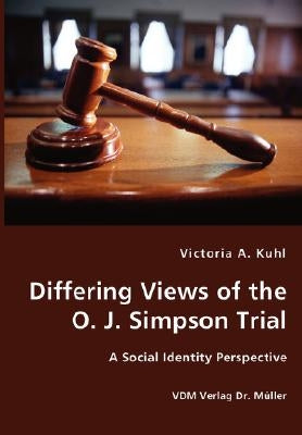 Differing Views of the O. J. Simpson Trial - A Social Identity Perspective by Kuhl, Victoria A.