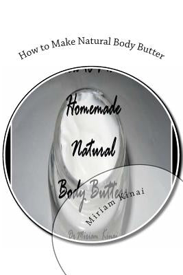 How to Make Natural Body Butter by Kinai, Miriam