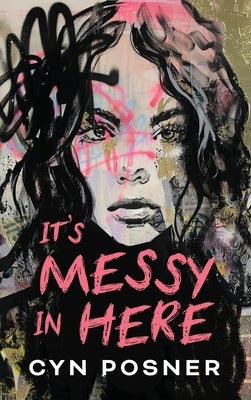 It's Messy in Here by Posner, Cyn