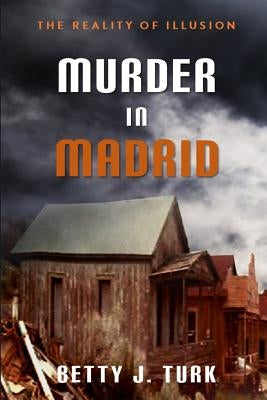 Murder in Madrid: Reality of Illusion by Turk, Betty J.