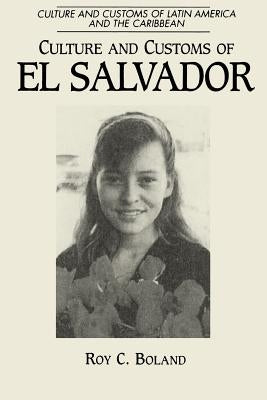 Culture and Customs of El Salvador by Boland, Roy C.