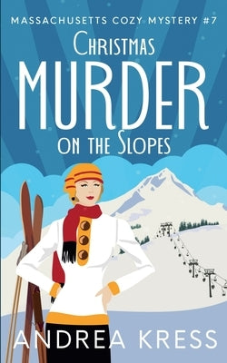 Christmas Murder on the Slopes by Kress, Andrea