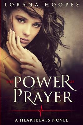 The Power Of Prayer: A Heartbeats Novel by Hoopes, Lorana