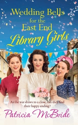 Wedding Bells for the East End Library Girls by McBride, Patricia