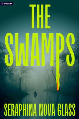 The Swamps: A Novella by Glass, Seraphina Nova