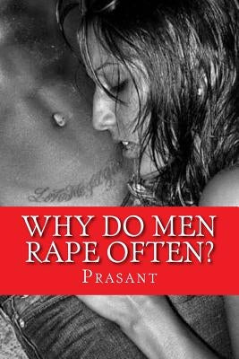 Why Do Men Rape Often? by Prasant