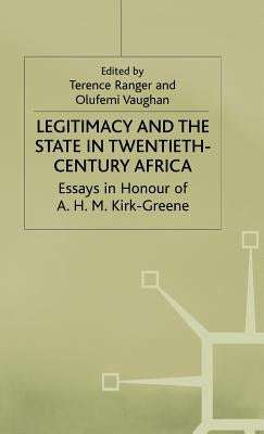 Legitimacy and the State in Twentieth-Century Africa by Ranger, Terence