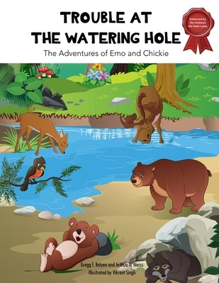 Trouble at the Watering Hole: The Adventures of Emo and Chickie by Relyea, Gregg F.