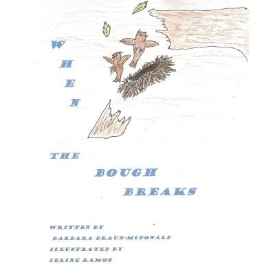 When the Bough Breaks: A Story For Children Suffering Natural Disasters by Braun McDonald Aprn Lmhc, Barbara