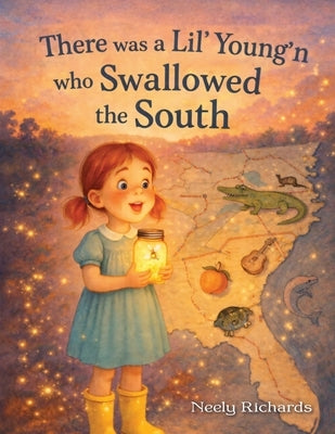 There Was a Lil' Young'n Who Swallowed the South by Richards, Neely