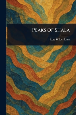 Peaks of Shala by Lane, Rose Wilder
