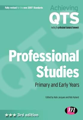Professional Studies: Primary and Early Years by Jacques, Kate