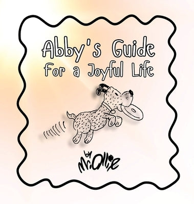 Abby's Guide For a Joyful Life by Ollie