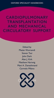 Cardiopulmonary Transplantation and Mechanical Circulatory Support by Khorsandi, Maziar