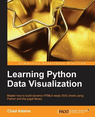 Learning Python Data Visualization by Adams, Chad