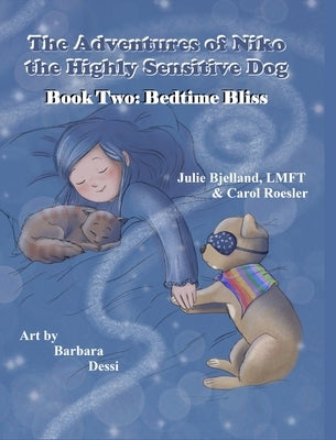 The Adventures of Niko the Highly Sensitive Dog: Bedtime Bliss by Bjelland, Julie