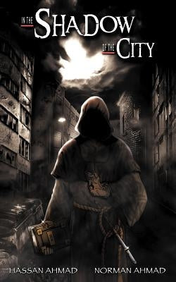 In the Shadow of the City by Ahmad, Hassan