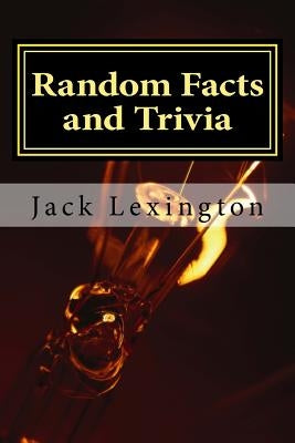 Random Facts and Trivia by Lexington, Jack