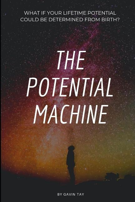 The Potential Machine by Tay, Gavin