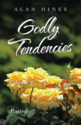 Godly Tendencies: Volume 4 by Hines, Alan