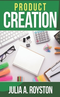 Product Creation by Royston, Julia a.