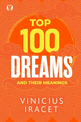Top 100 Dreams and Their Meanings by Iracet, Vinicius