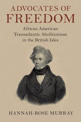 Advocates of Freedom by Murray, Hannah-Rose