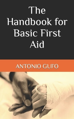 The Handbook for Basic First Aid by Gufo, Antonio
