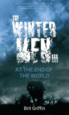 The the Wintermen III: At the End of the World by Griffin, Brit