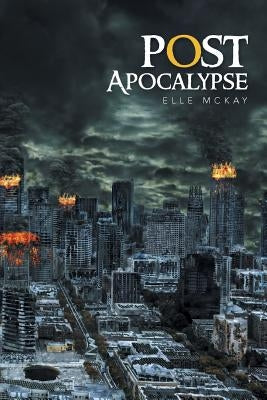 Post Apocalypse by McKay, Elle