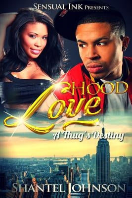 Hood Love: A Thug's Destiny - Hood Romance by Johnson, Shantel