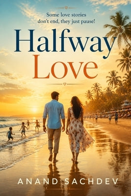 Halfway Love by Sachdev, Anand