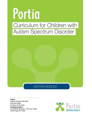 Portia Curriculum - Motor: Curriculum for Children with Autism Spectrum Disorder by Gervais, Charlene