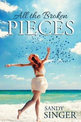 All the Broken Pieces by Singer, Sandy