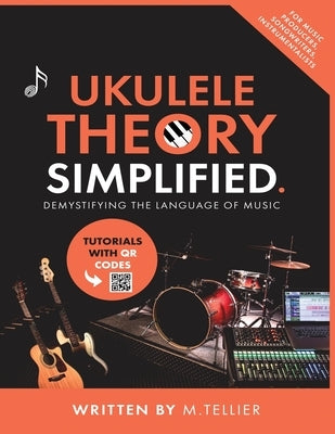 Ukulele Theory Simplified by Tellier, Melvin