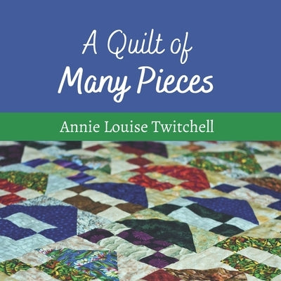 A Quilt of Many Pieces by Twitchell, Annie Louise