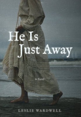 He Is Just Away by Wardwell, Leslie