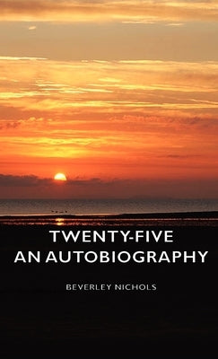 Twenty-Five - An Autobiography by Nichols, Beverley