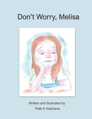Don't Worry, Melisa by Hutchens, Patti K.