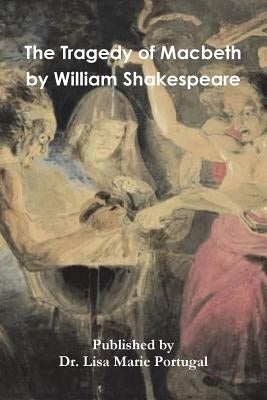The Tragedy of Macbeth By William Shakespeare by Portugal, Lisa Marie