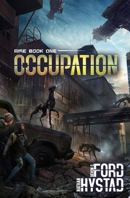 Occupation: A Post-Apocalyptic Alien Invasion Thriller by Ford, Devon C.