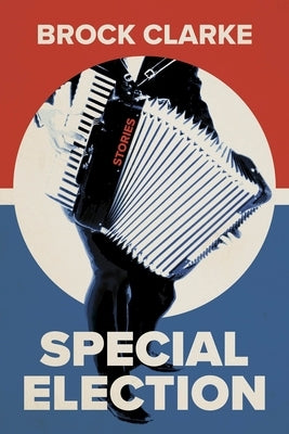 Special Election: Stories by Clarke, Brock