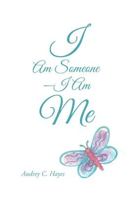 I Am Someone-I Am Me by Hayes, Audrey C.