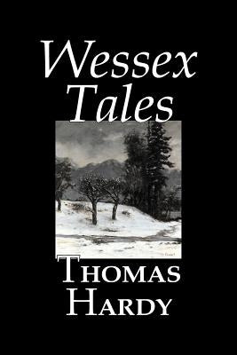 Wessex Tales by Thomas Hardy, Fiction, Classics, Short Stories, Literary by Hardy, Thomas