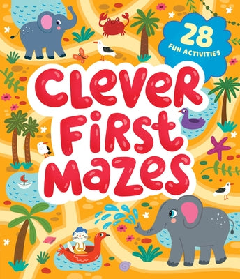 Clever First Mazes by Clever Publishing