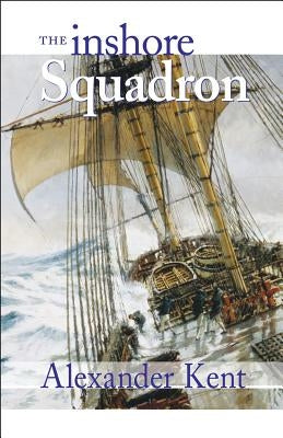 The Inshore Squadron by Kent, Alexander